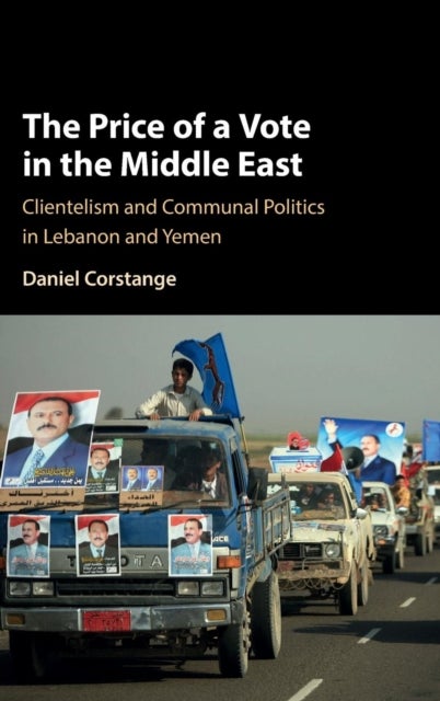 The Price of a Vote in the Middle East - Clientelism and Communal Politics in Lebanon and Yemen