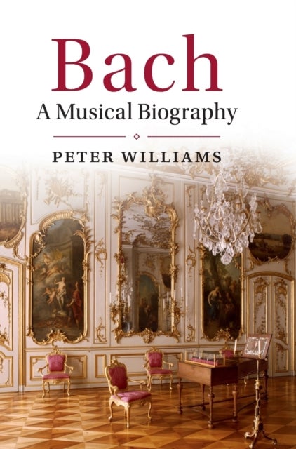 Bach - A Musical Biography