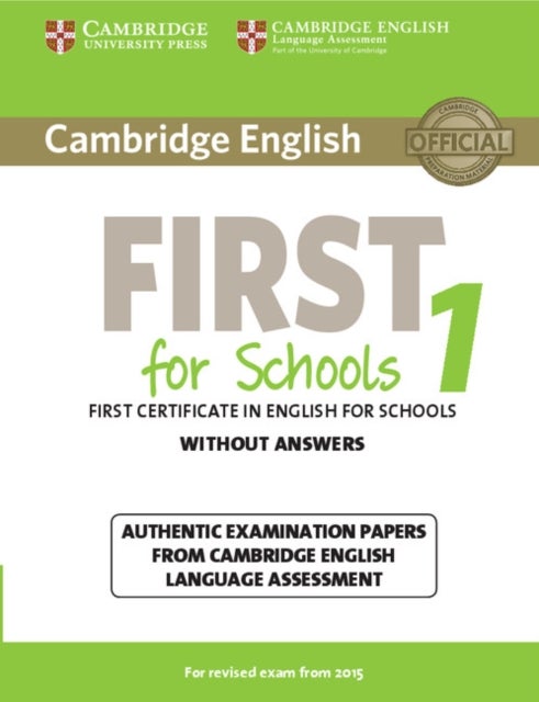 Cambridge English First for Schools 1 for Revised Exam from 2015 Student's Book without Answers - Authentic Examination Papers from Cambridge English Language Assessment