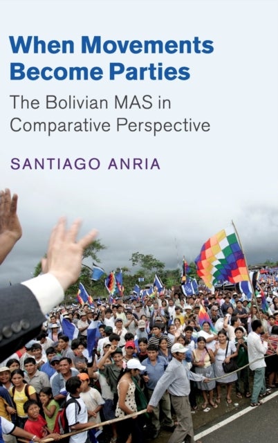 When Movements Become Parties - The Bolivian MAS in Comparative Perspective