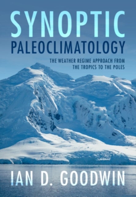 Synoptic Paleoclimatology - The Weather Regime Approach from the Tropics to the Poles