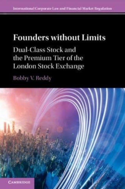 Founders without Limits - Dual-Class Stock and the Premium Tier of the London Stock Exchange