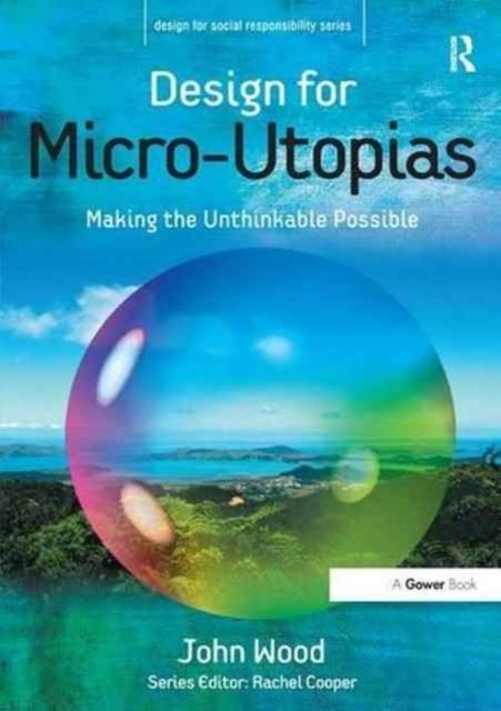Design for Micro-Utopias - Making the Unthinkable Possible