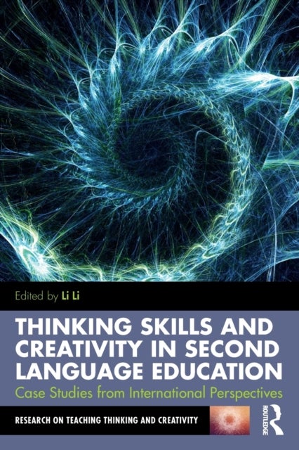 Thinking Skills and Creativity in Second Language Education - Case Studies from International Perspectives