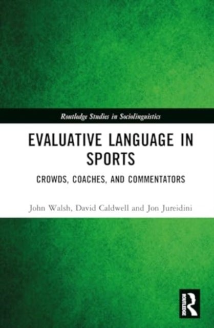 Evaluative Language in Sports - Crowds, Coaches and Commentators