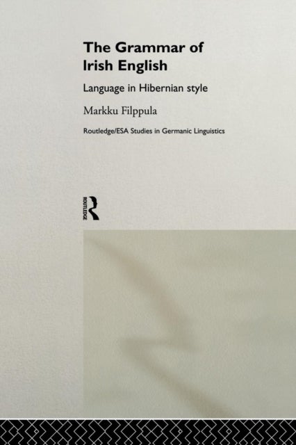 The Grammar of Irish English - Language in Hibernian Style