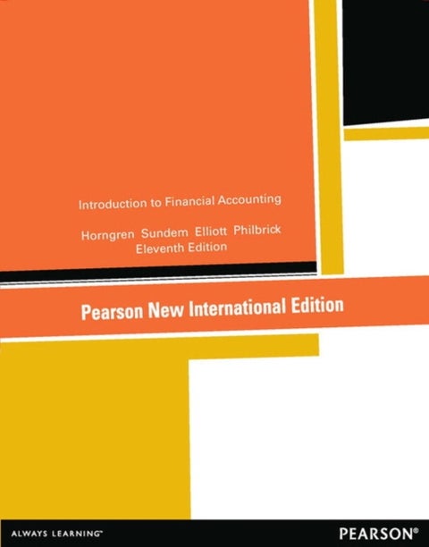 Introduction to Financial Accounting - Pearson New International Edition