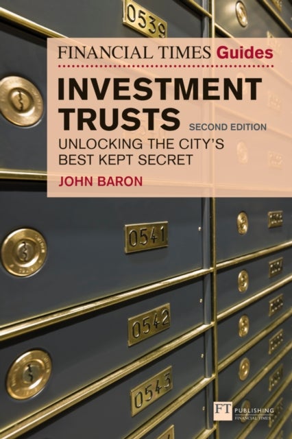 Financial Times Guide to Investment Trusts, The - Unlocking the City's Best Kept Secret