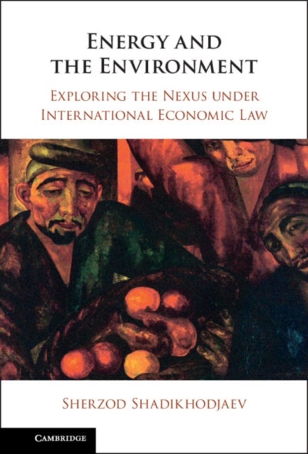 Energy and the Environment - Exploring the Nexus under International Economic Law