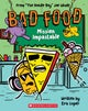 Bad Food 3: Mission Impastable