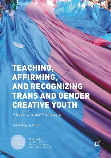 Teaching, Affirming, and Recognizing Trans and Gender Creative Youth - A Queer Literacy Framework