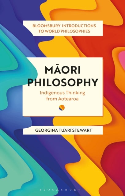 Maori Philosophy - Indigenous Thinking from Aotearoa