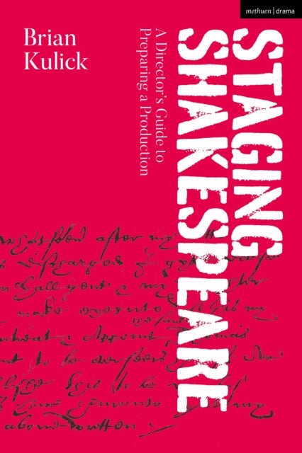 Staging Shakespeare - A Director's Guide to Preparing a Production