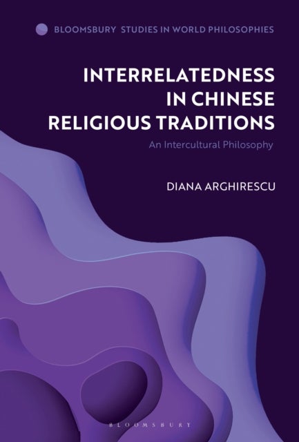 Interrelatedness in Chinese Religious Traditions - An Intercultural Philosophy