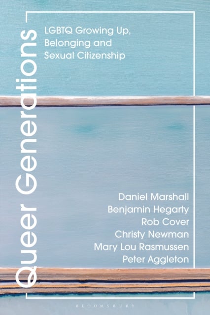 Queer Generations - LGBTQ Growing Up, Belonging and Sexual Citizenship