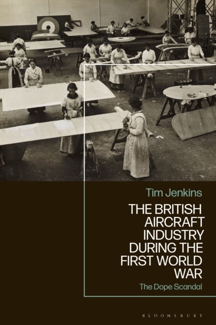The British Aircraft Industry during the First World War - The Dope Scandal