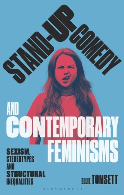 Stand-up Comedy and Contemporary Feminisms - Sexism, Stereotypes and Structural Inequalities
