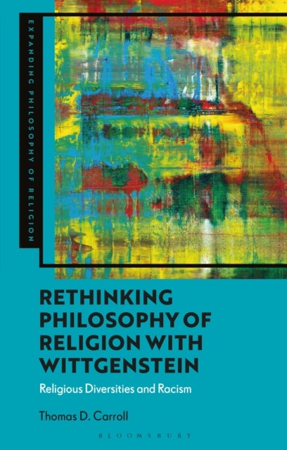 Rethinking Philosophy of Religion with Wittgenstein - Religious Diversities and Racism