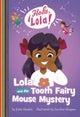 Lola and the Tooth Fairy Mouse Mystery