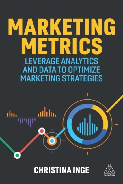 Marketing Metrics - Leverage Analytics and Data to Optimize Marketing Strategies