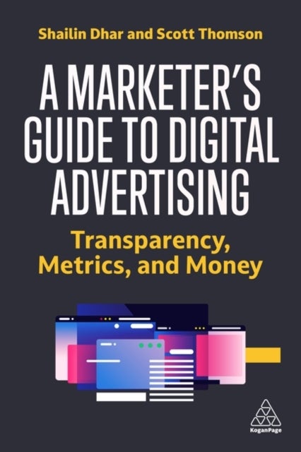 A Marketer's Guide to Digital Advertising - Transparency, Metrics, and Money