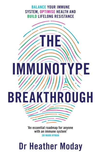 The Immunotype Breakthrough - Balance Your Immune System, Optimise Health and Build Lifelong Resistance