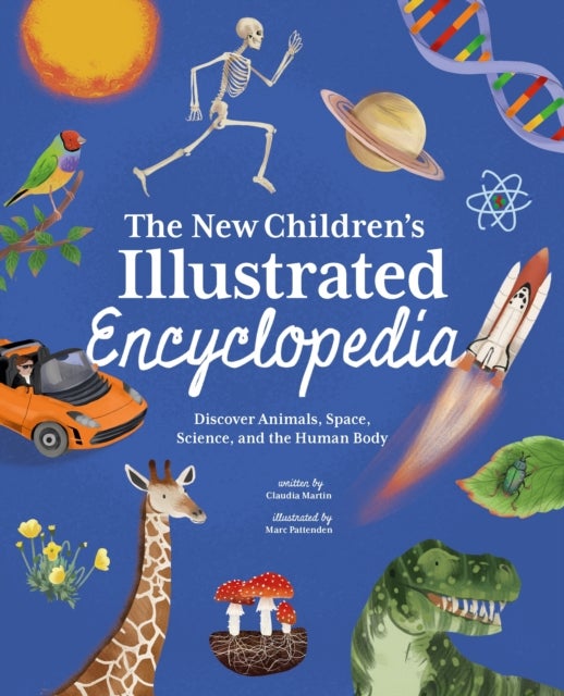 The New Children's Illustrated Encyclopedia - Discover Animals, Space, Science, and the Human Body