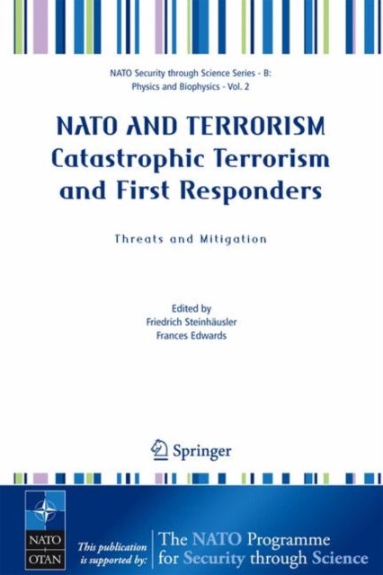 NATO AND TERRORISM Catastrophic Terrorism and First Responders: Threats and Mitigation - Threats and Mitigation