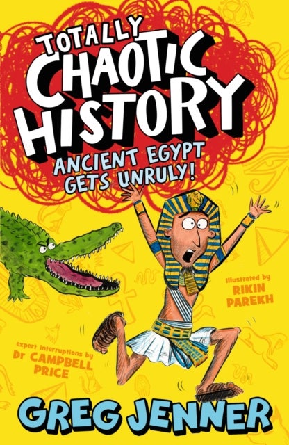 Totally Chaotic History: Ancient Egypt Gets Unruly! - The host of the chart-topping podcast You’re Dead to Me takes on the ancient Egyptians - fast, funny, fact-packed history perfect for kids 8+