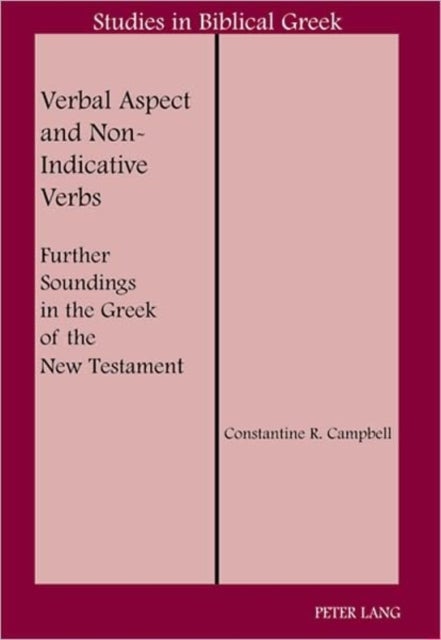 Verbal Aspect and Non-Indicative Verbs - Further Soundings in the Greek of the New Testament