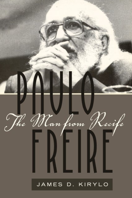 Paulo Freire - The Man from Recife