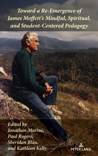 Toward a Re-Emergence of James Moffett's Mindful, Spiritual, and Student-Centered Pedagogy