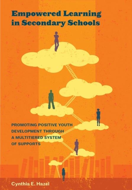 Empowered Learning in Secondary Schools - Promoting Positive Youth Development Through a Multitiered System of Supports
