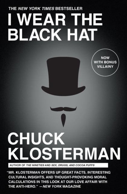 I Wear the Black Hat - Grappling with Villains (Real and Imagined)