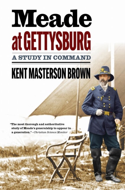 Meade at Gettysburg - A Study in Command