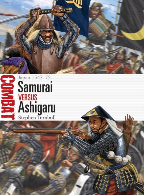 Samurai vs Ashigaru - Japan 1543–75