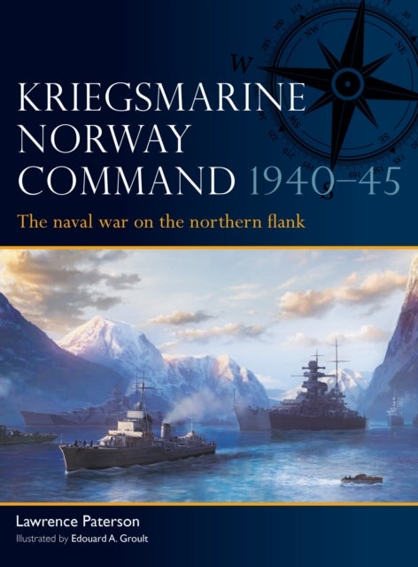 Kriegsmarine Norway Command 1940–45 - The naval war on the northern flank