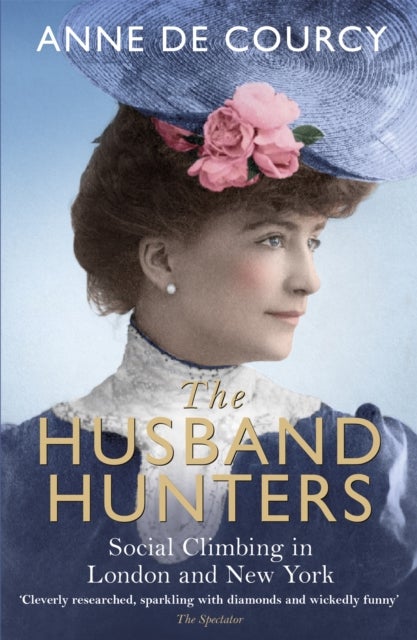 The Husband Hunters - Social Climbing in London and New York
