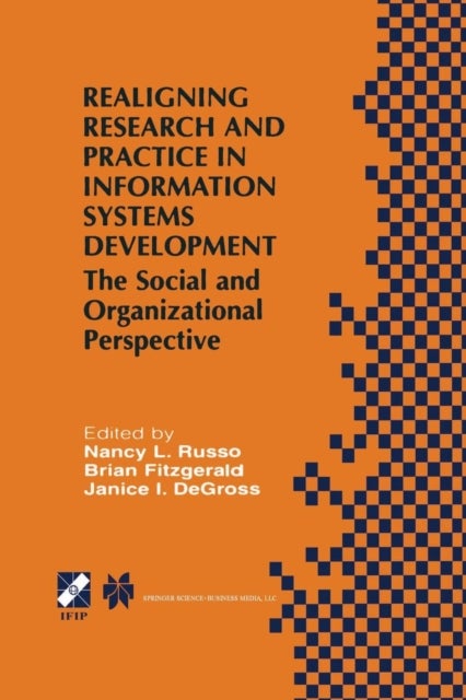 Realigning Research and Practice in Information Systems Development - The Social and Organizational Perspective
