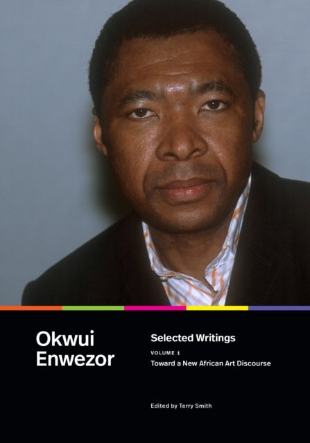 Selected Writings, Volume 1 - Toward a New African Art Discourse