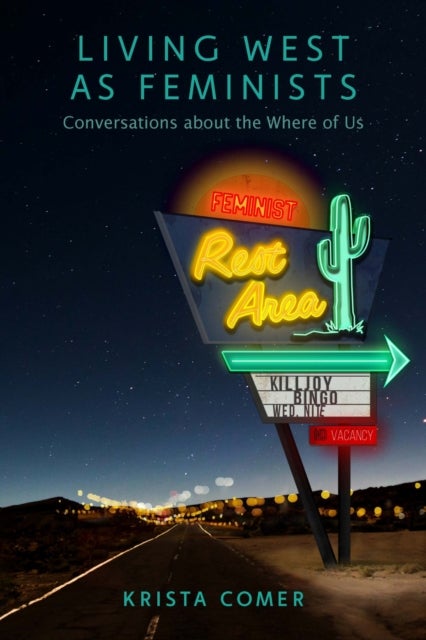 Living West As Feminists - Conversations About the Where of Us