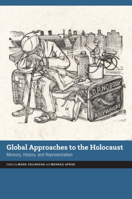 Global Approaches to the Holocaust - Memory, History, and Representation