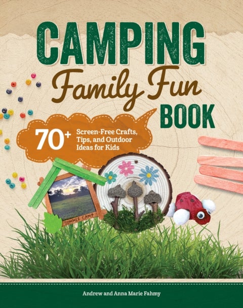 Campfire Crafts - 70+ Screen-Free Outdoor Projects for Kids and Families
