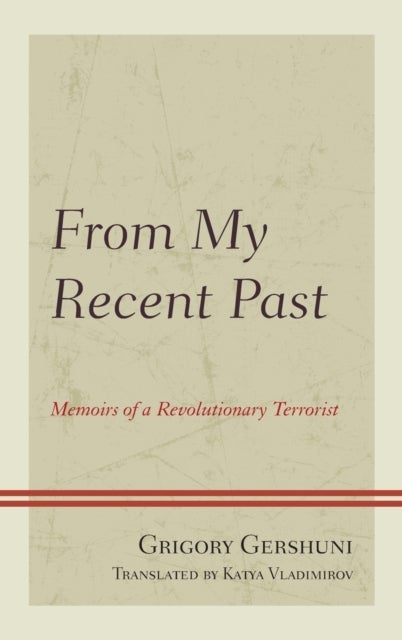 From My Recent Past - Memoirs of a Revolutionary Terrorist