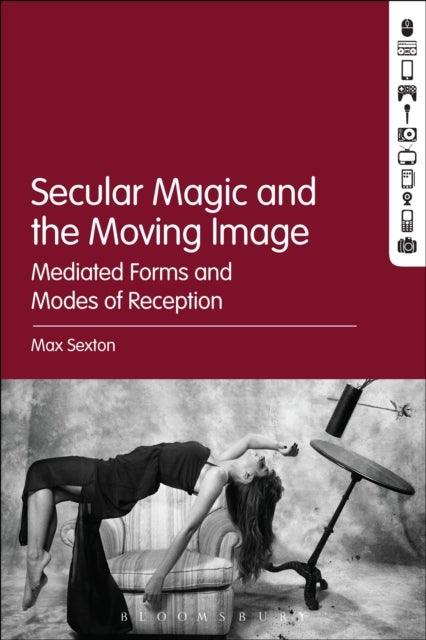 Secular Magic and the Moving Image - Mediated Forms and Modes of Reception