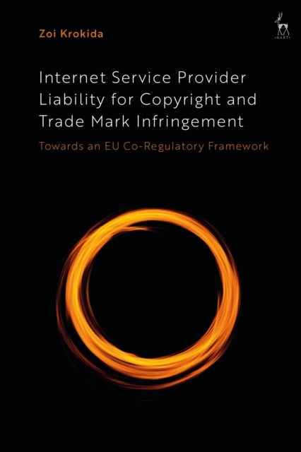 Internet Service Provider Liability for Copyright and Trade Mark Infringement - Towards an EU Co-Regulatory Framework