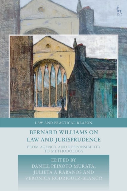 Bernard Williams on Law and Jurisprudence - From Agency and Responsibility to Methodology