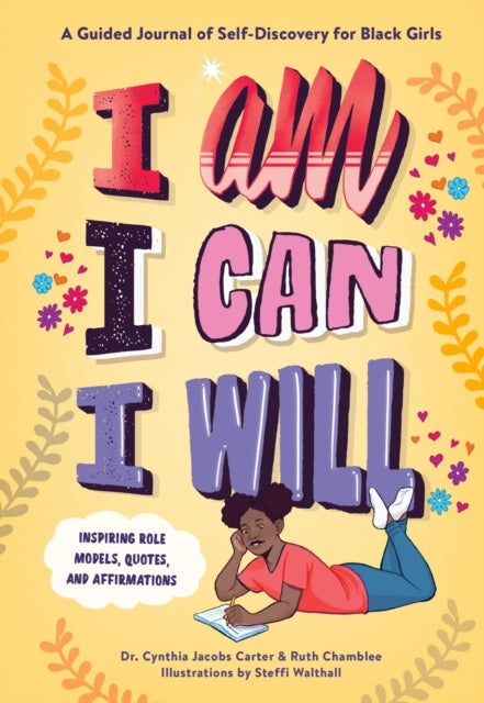 I Am, I Can, I Will - A Guided Journal of Self-Discovery for Black Girls
