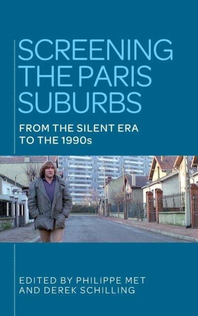 Screening the Paris Suburbs - From the Silent Era to the 1990s