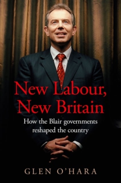 New Labour, New Britain? - How the Blair governments reshaped the country